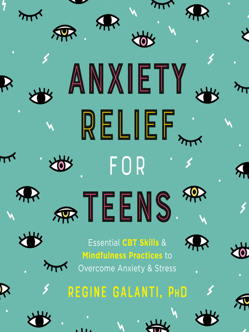 Title details for Anxiety Relief for Teens by Regine Galanti, PhD - Available